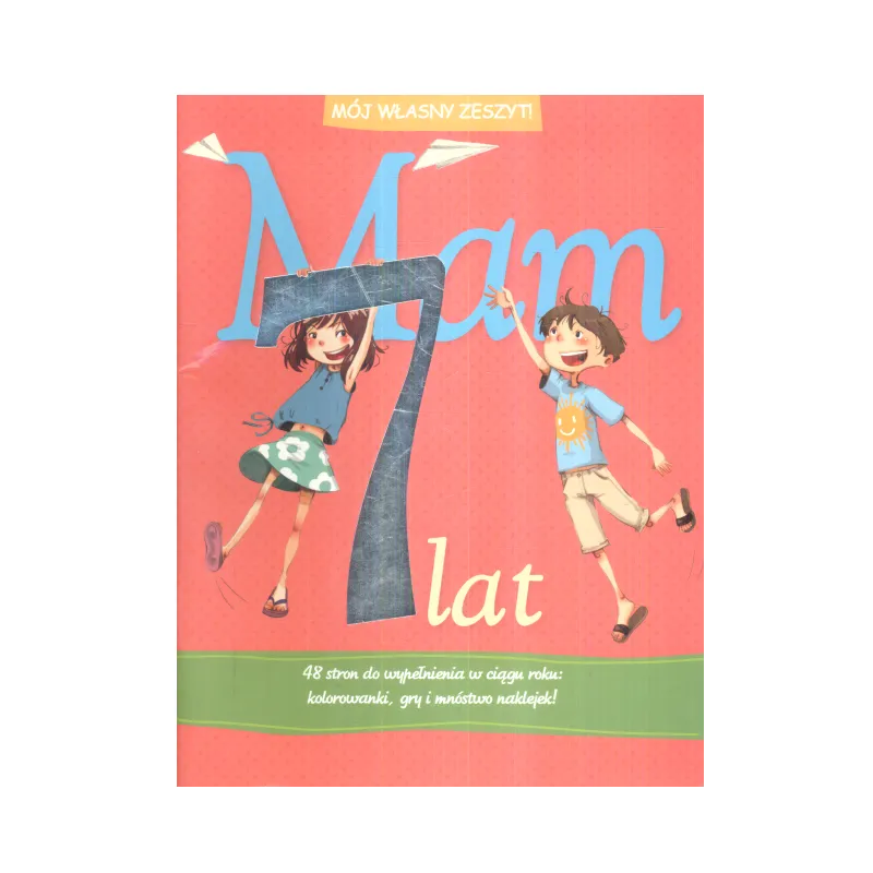 MAM 7 LAT! MÓJ WŁASNY ZESZYT - Olesiejuk MAM 7 LAT! MÓJ WŁASNY ZESZYT - Olesiejuk