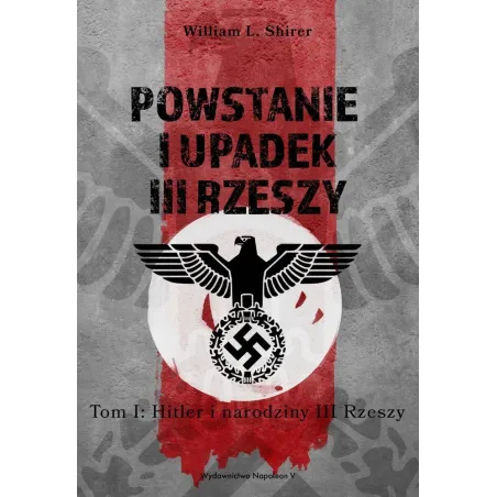 POWSTANIE I UPADEK III RZESZY HITLER I NARODZINY III RZESZY William L. Shirer - Napoleon V