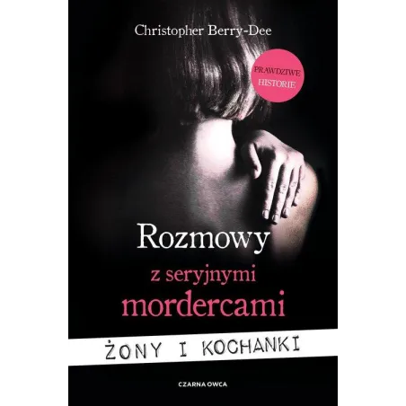 ROZMOWY Z SERYJNYMI MORDERCAMI. ŻONY I KOCHANKI