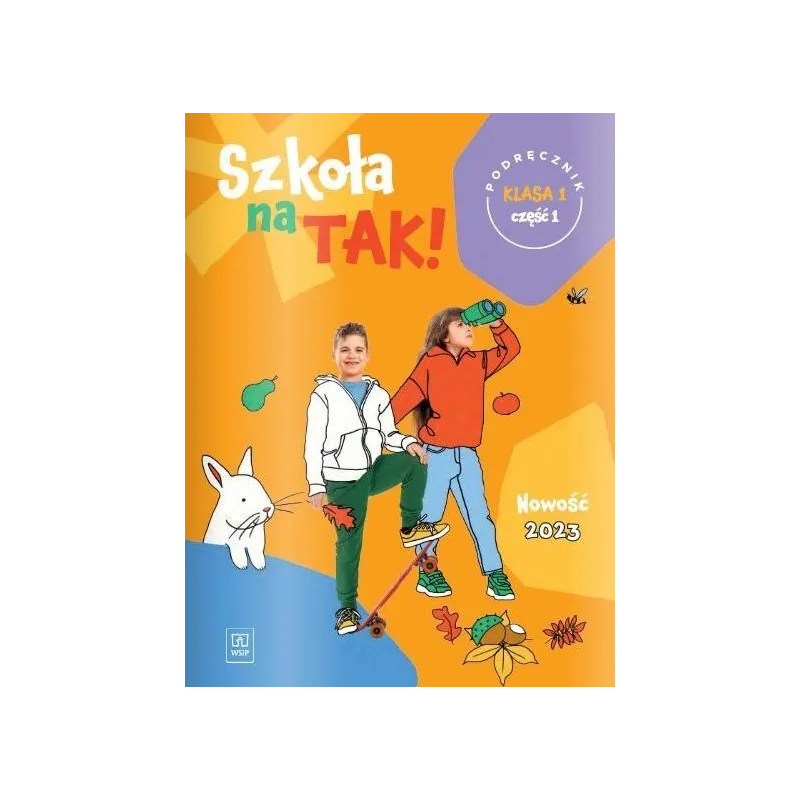 SZKOŁA NA TAK! PODRĘCZNIK DLA KLASA 1 CZĘŚĆ 1