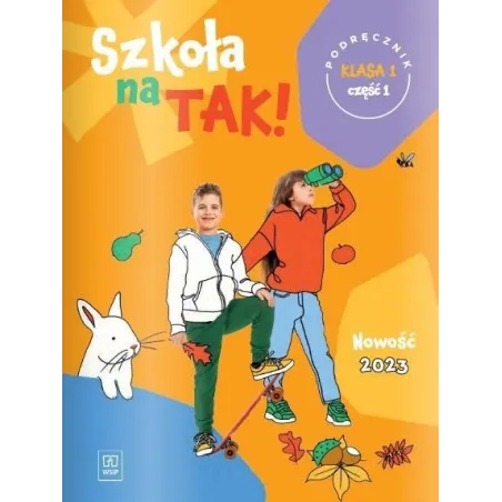 SZKOŁA NA TAK! PODRĘCZNIK DLA KLASA 1 CZĘŚĆ 1