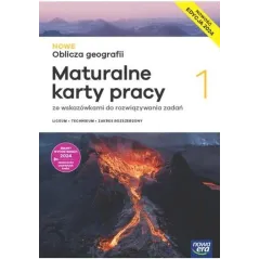 NOWE OBLICZA GEOGRAFII 1 MATURALNE KARTY PRACY ZE WSKAZÓWKAMI DO ROZWIĄZYWANIA ZADAŃ ZAKRES ROZSZERZONY