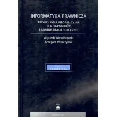 INFORMATYKA PRAWNICZA. TECHNOLOGIA INFORMACYJNA DLA PRAWNIKÓW I ADMINISTRACJI PUBLICZNEJ