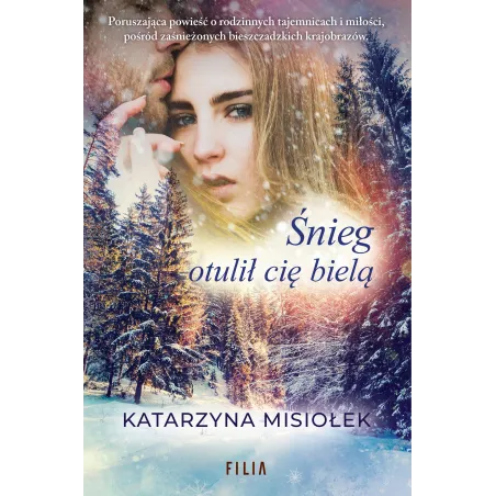 ŚNIEG OTULIŁ CIĘ BIELĄ Katarzyna Misiołek - Filia