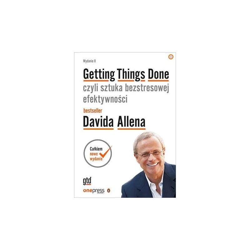 Getting Things Done czyli sztuka bezstresowej efektywności wyd. 2023 David Allen