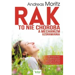 RAK TO NIE CHOROBA A MECHANIZM UZDRAWIANIA