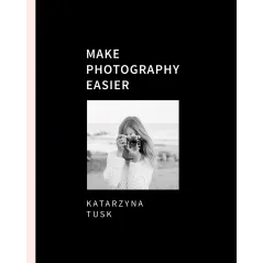 MAKE PHOTOGRAPHY EASIER Katarzyna Tusk - Muza