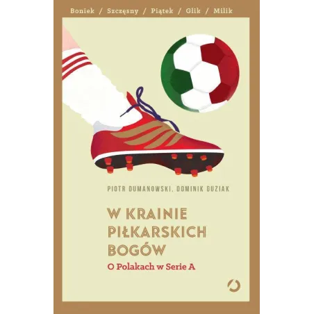 W KRAINIE PIŁKARSKICH BOGÓW Piotr Dumanowski - Otwarte