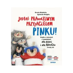 JESTEŚ PRAWDZIWYM PRZYJACIELEM, PINKU! KSIĄŻKA O RELACJACH Z RÓWIEŚNIKAMI DLA DZIECI I RODZICÓW TROCHĘ TEŻ
