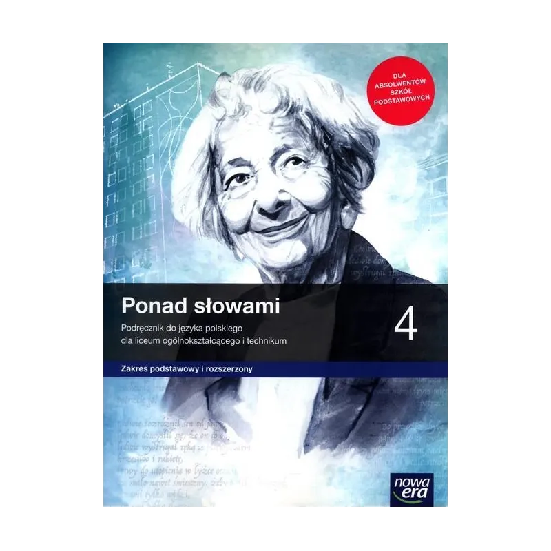 PONAD SŁOWAMI 4 PODRĘCZNIK ZAKRES PODSTAWOWY I ROZSZERZONY Joanna Kościerzyńska - Nowa Era
