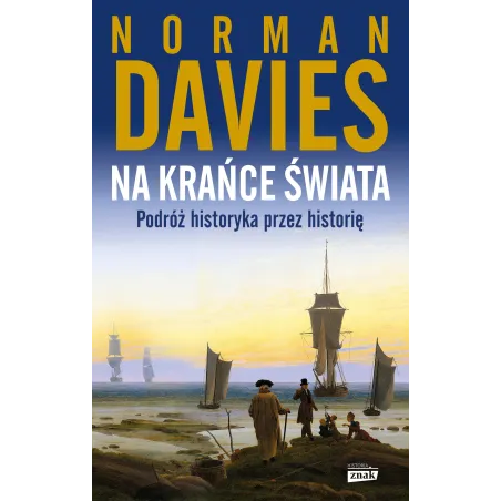 Na Krańce Świata. Podróż Historyka Przez Historię