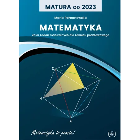 Matematyka. Matura Od 2023. Zbiór Zadań Maturalnych Zakres Podstawowy