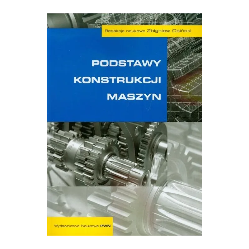 PODSTAWY KONSTRUKCJI MASZYN Zbigniew Osiński - PWN