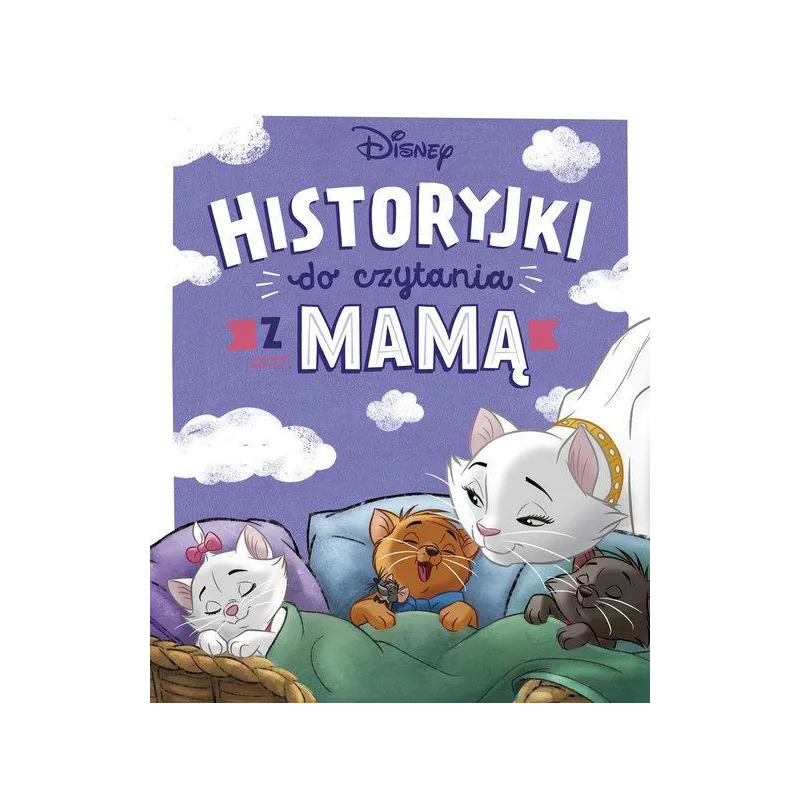DISNEY. HISTORYJKI DO CZYTANIA Z MAMĄ
