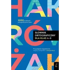 Słownik ortograficzny dla klas 4-8  Sikorska-Michalak Anna
