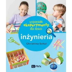 WSPANIAŁE EKSPERYMENTY DLA DZIECI INŻYNIERIA