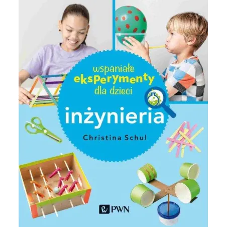 Wspaniałe Eksperymenty Dla Dzieci Inżynieria