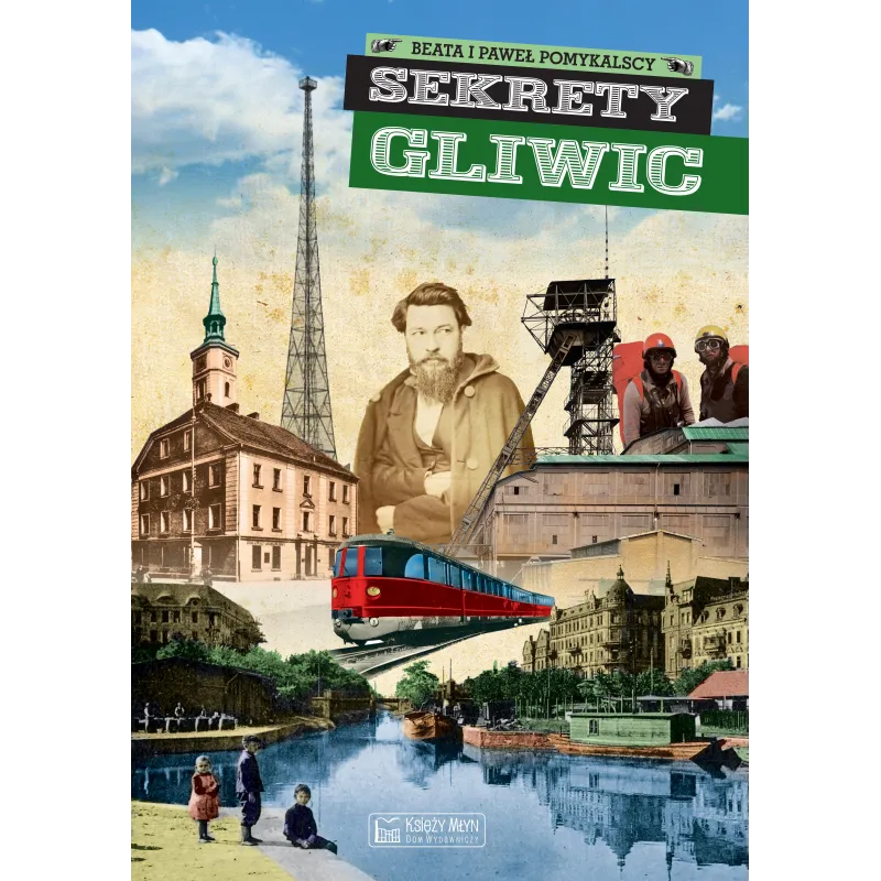 SEKRETY GLIWIC Beata Pomykalska - Księży Młyn SEKRETY GLIWIC Beata Pomykalska - Księży Młyn