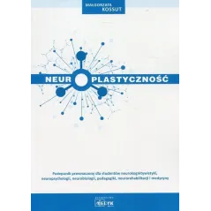 NEUROPLASTYCZNOŚĆ Małgorzata Kossut - Medyk