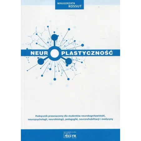 NEUROPLASTYCZNOŚĆ Małgorzata Kossut - Medyk