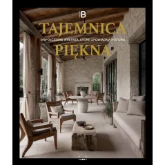 TAJEMNICA PIĘKNA. WSPÓŁCZESNE WNĘTRZA, KTÓRE OPOWIADAJĄ HISTORIE