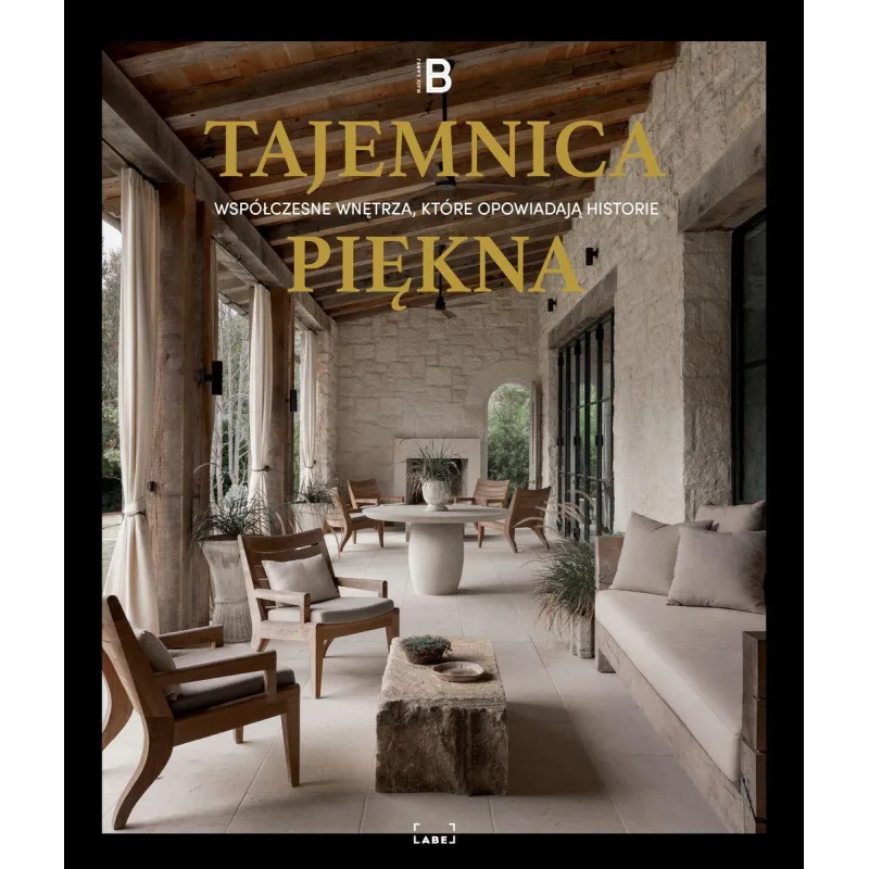 TAJEMNICA PIĘKNA. WSPÓŁCZESNE WNĘTRZA, KTÓRE OPOWIADAJĄ HISTORIE