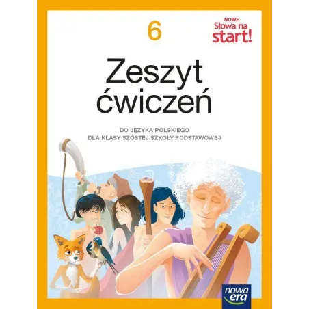 Język Polski Nowe Słowa Na Start! Zeszyt Ćwiczeń Dla Klasy 6 Szkoły Podstawowej
