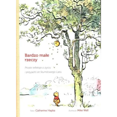 Bardzo Małe Rzeczy. Proste Rekleksje O Życiu I Przyjaźni Ze Stumilowego Lasu
