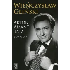WIEŃCZYSŁAW GLIŃSKI AKTOR AMANT TATA Katarzyna Wasilewska - Skarpa Warszawska