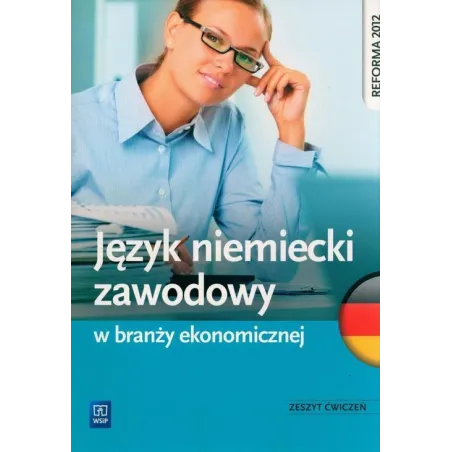 Język Niemiecki Zawodowy W Branży Ekonomicznej. Zeszyt Ćwiczeń