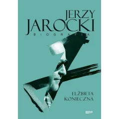 JERZY JAROCKI BIOGRAFIA Elżbieta Konieczna - Znak