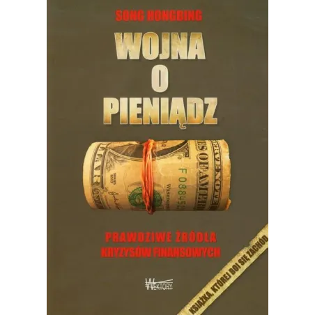 WOJNA O PIENIĄDZ PRAWDZIWE ŹRÓDŁA KRYZYSÓW FINANSOWYCH Song Hongbing - Wektory