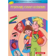 POZNAJĘ CIAŁO LUDZKIE. MOJA PIERWSZA ENCYKLOPEDIA 6-9 LAT - Promocja