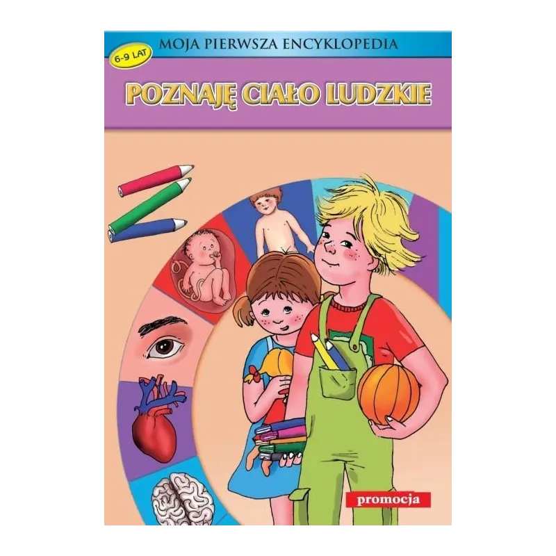 POZNAJĘ CIAŁO LUDZKIE. MOJA PIERWSZA ENCYKLOPEDIA 6-9 LAT - Promocja