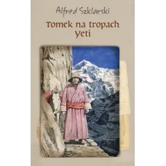TOMEK NA TROPACH YETI Alfred Szklarski - Muza