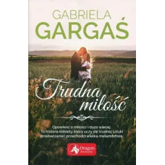 TRUDNA MIŁOŚĆ Gabriela Gargaś - Dragon