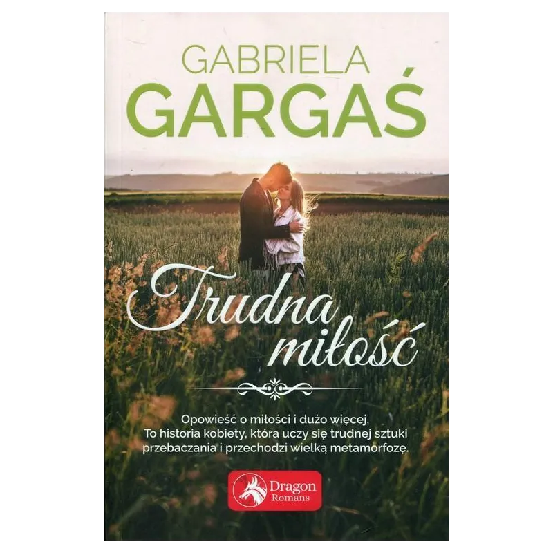 TRUDNA MIŁOŚĆ Gabriela Gargaś - Dragon