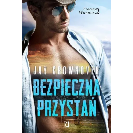 BEZPIECZNA PRZYSTAŃ BRACIA WARNER 2 Jay Crownover - Kobiece