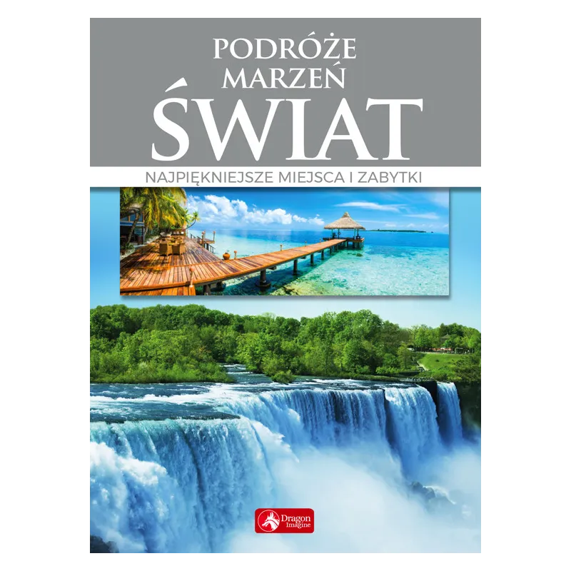 ŚWIAT PODRÓŻE MARZEŃ - Dragon