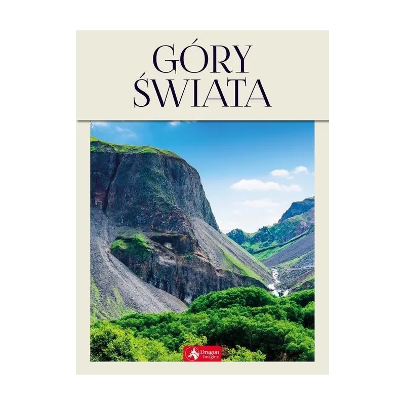 GÓRY ŚWIATA NAJPIĘKNIEJSZE MASYWY GÓRSKIE - Dragon