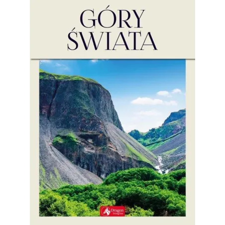 Góry Świata Najpiękniejsze Masywy Górskie