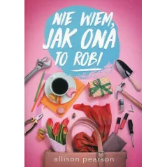 NIE WIEM, JAK ONA TO ROBI Allison Pearson - Albatros