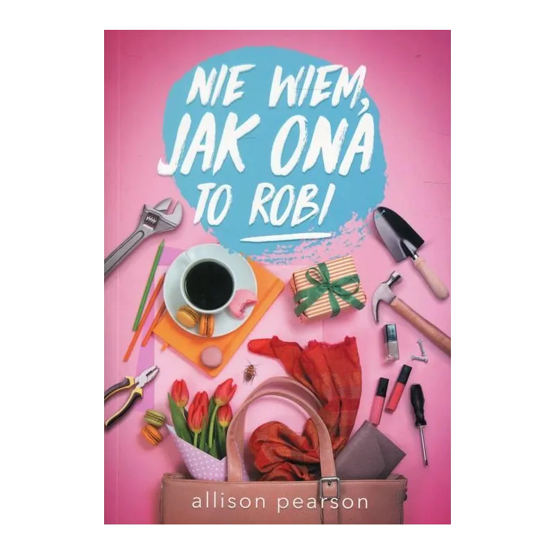 NIE WIEM, JAK ONA TO ROBI Allison Pearson - Albatros