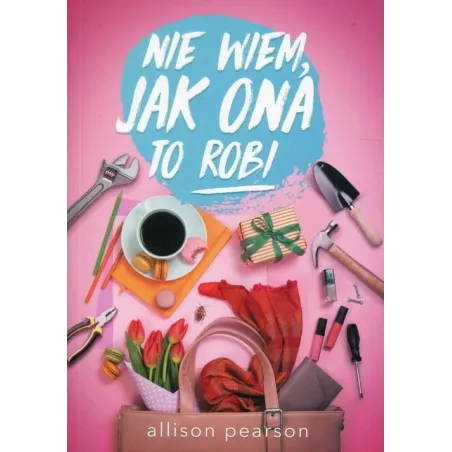 NIE WIEM, JAK ONA TO ROBI Allison Pearson - Albatros