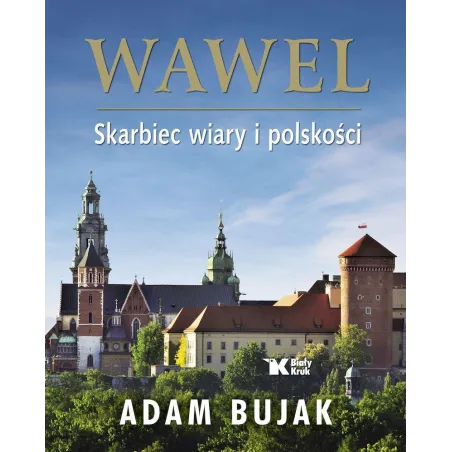 Wawel. Skarbiec Wiary I Polskości