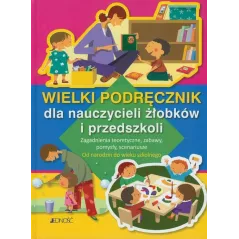 WIELKI PODRĘCZNIK DLA NAUCZYCIELI ŻŁOBKÓW I PRZEDSZKOLI