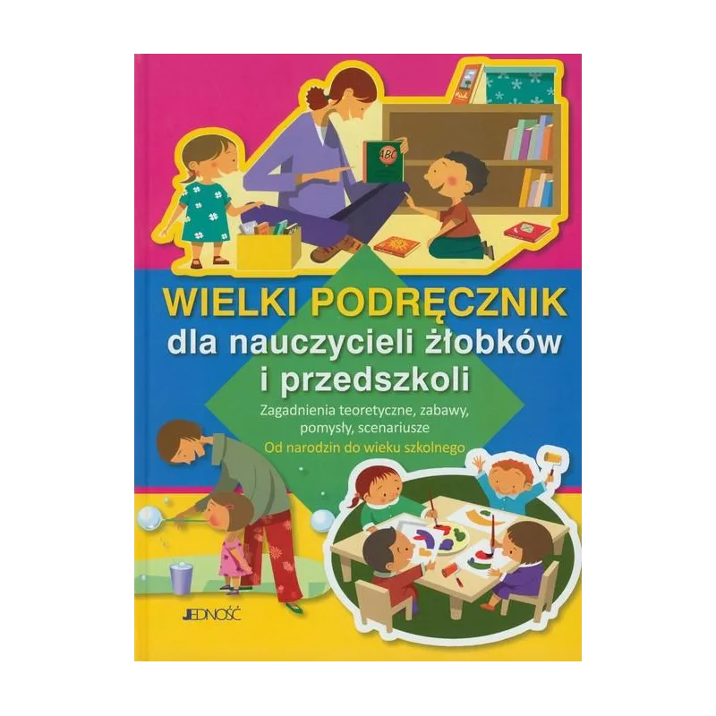WIELKI PODRĘCZNIK DLA NAUCZYCIELI ŻŁOBKÓW I PRZEDSZKOLI