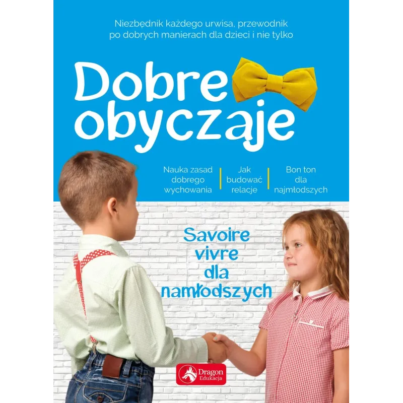 DOBRE OBYCZAJE DLA DZIECI SAVOIRE VIVRE DLA NAJMŁODSZYCH Krzysztof Żywczak - Dragon