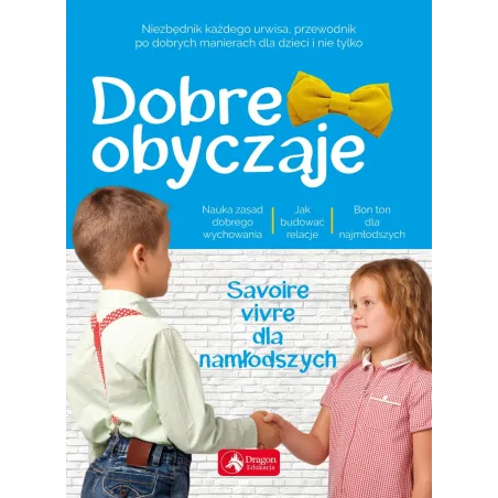 DOBRE OBYCZAJE DLA DZIECI SAVOIRE VIVRE DLA NAJMŁODSZYCH Krzysztof Żywczak - Dragon