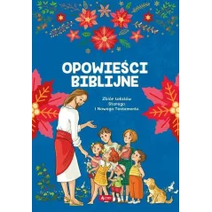 OPOWIEŚCI BIBLIJNE. ZBIÓR TEKSTÓW STAREG0 I NOWEGO TESTAMENTU - Dragon